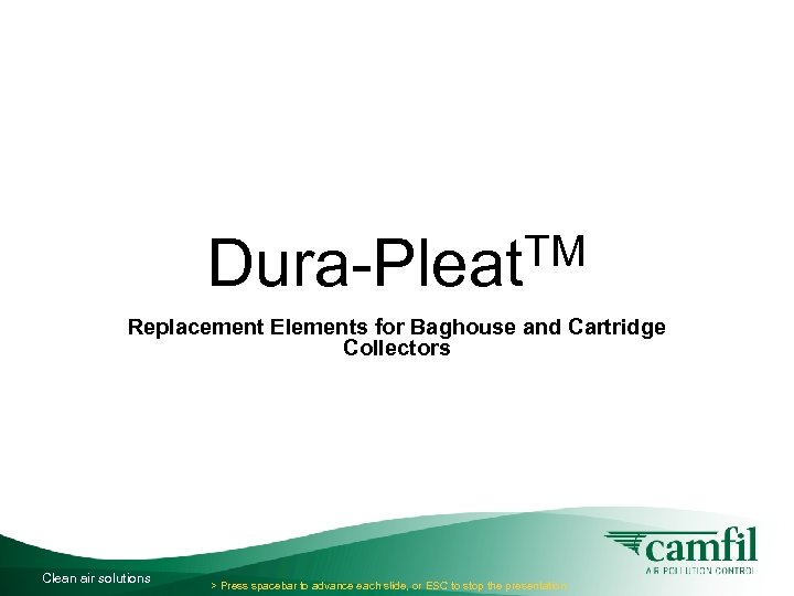 TM Dura-Pleat Replacement Elements for Baghouse and Cartridge Collectors Clean air solutions > Press