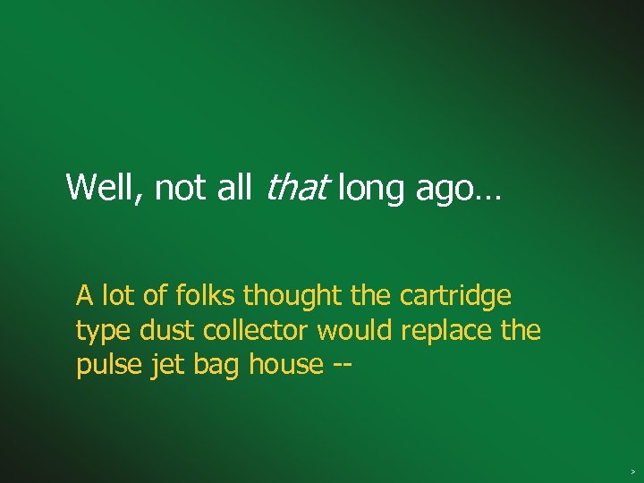 Well, not all that long ago… A lot of folks thought the cartridge type