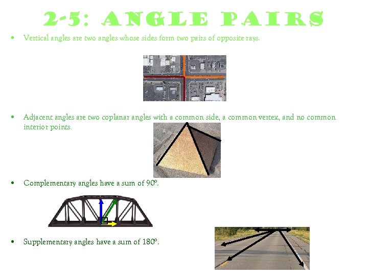 2 -5: Angle Pairs • Vertical angles are two angles whose sides form two