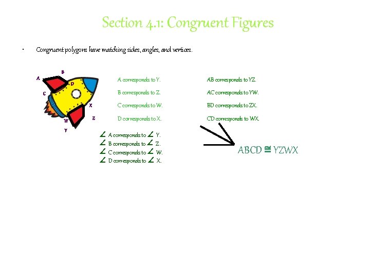 Section 4. 1: Congruent Figures • Congruent polygons have matching sides, angles, and vertices.