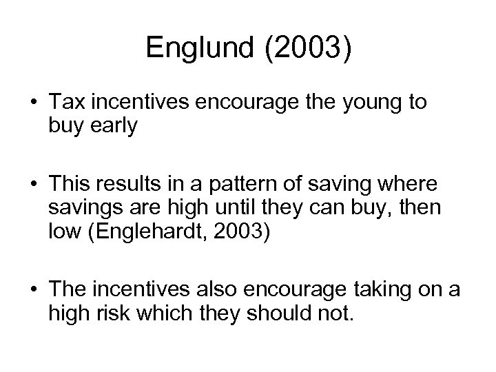 Englund (2003) • Tax incentives encourage the young to buy early • This results