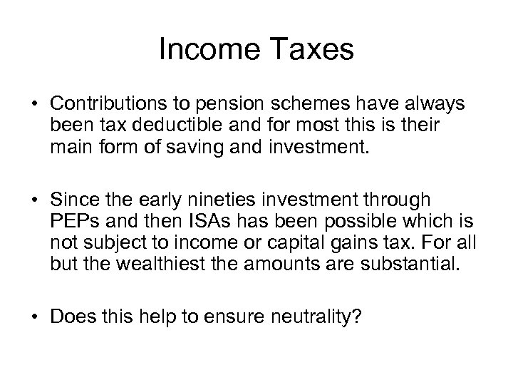 Income Taxes • Contributions to pension schemes have always been tax deductible and for