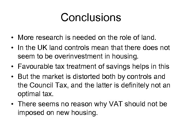 Conclusions • More research is needed on the role of land. • In the