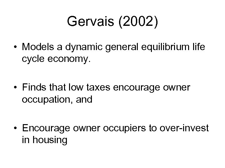 Gervais (2002) • Models a dynamic general equilibrium life cycle economy. • Finds that