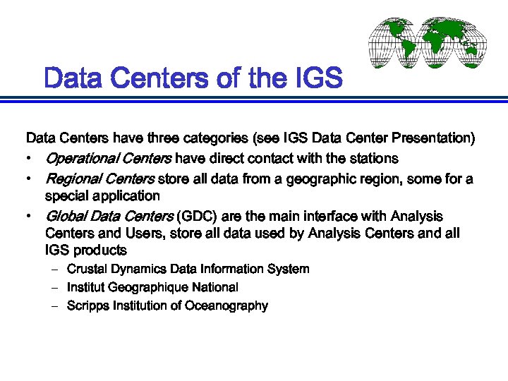 Data Centers of the IGS Data Centers have three categories (see IGS Data Center