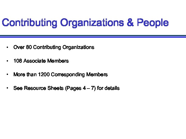 Contributing Organizations & People • Over 80 Contributing Organizations • 108 Associate Members •