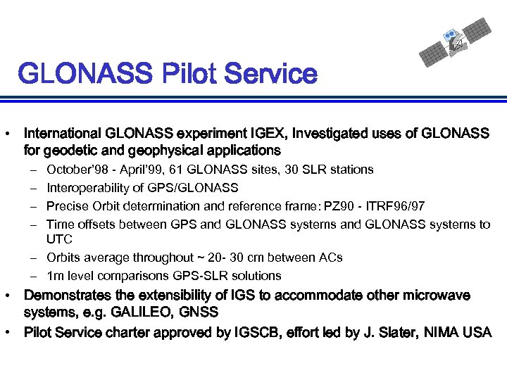 GLONASS Pilot Service • International GLONASS experiment IGEX, Investigated uses of GLONASS for geodetic