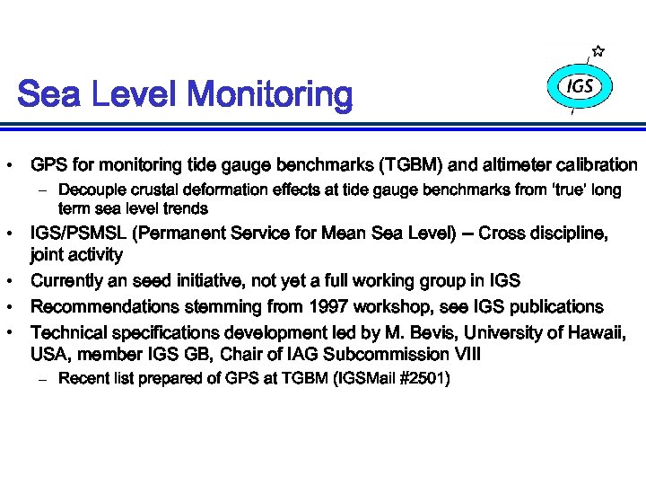 Sea Level Monitoring • GPS for monitoring tide gauge benchmarks (TGBM) and altimeter calibration
