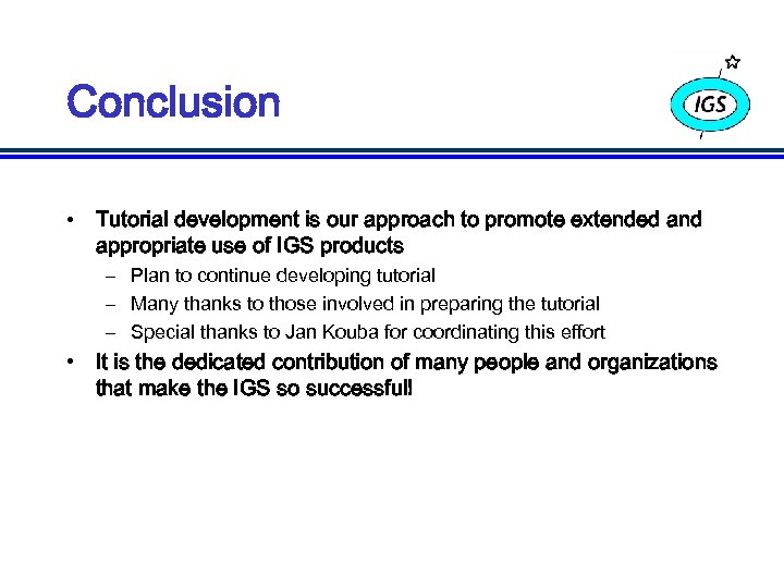 Conclusion • Tutorial development is our approach to promote extended and appropriate use of