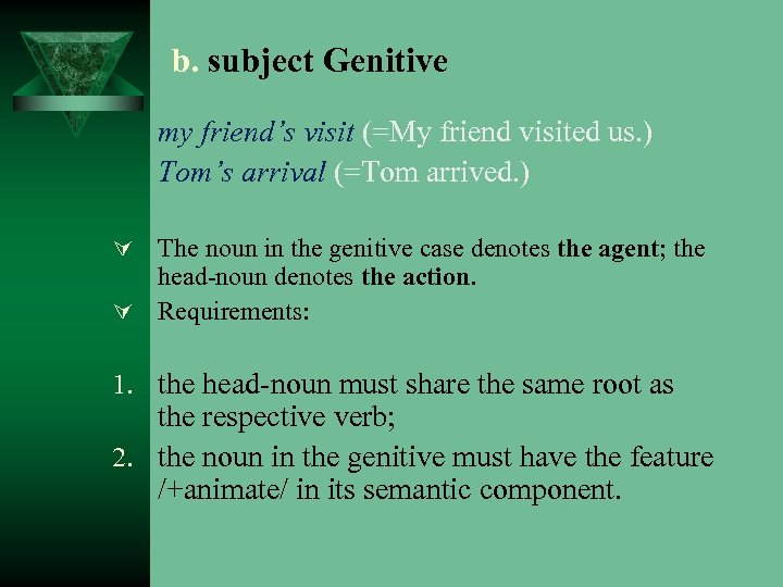 b. subject Genitive my friend’s visit (=My friend visited us. ) Tom’s arrival (=Tom