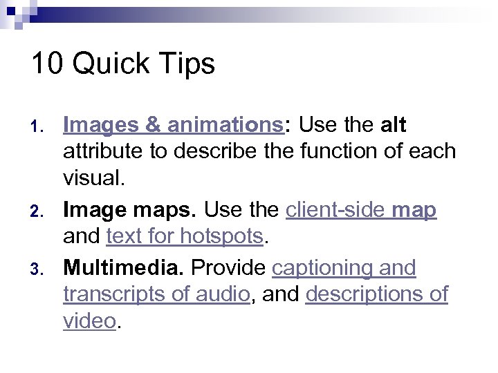 10 Quick Tips 1. 2. 3. Images & animations: Use the alt attribute to