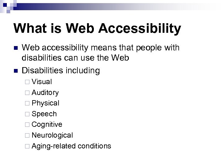 What is Web Accessibility n n Web accessibility means that people with disabilities can