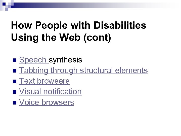 How People with Disabilities Using the Web (cont) Speech synthesis n Tabbing through structural