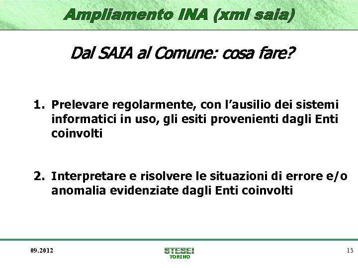 Dal SAIA al Comune: cosa fare? 1. Prelevare regolarmente, con l’ausilio dei sistemi informatici