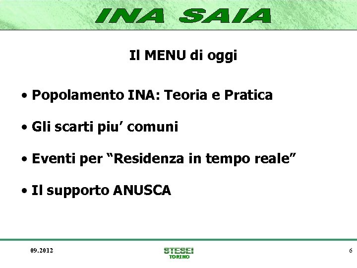 Il MENU di oggi • Popolamento INA: Teoria e Pratica • Gli scarti piu’