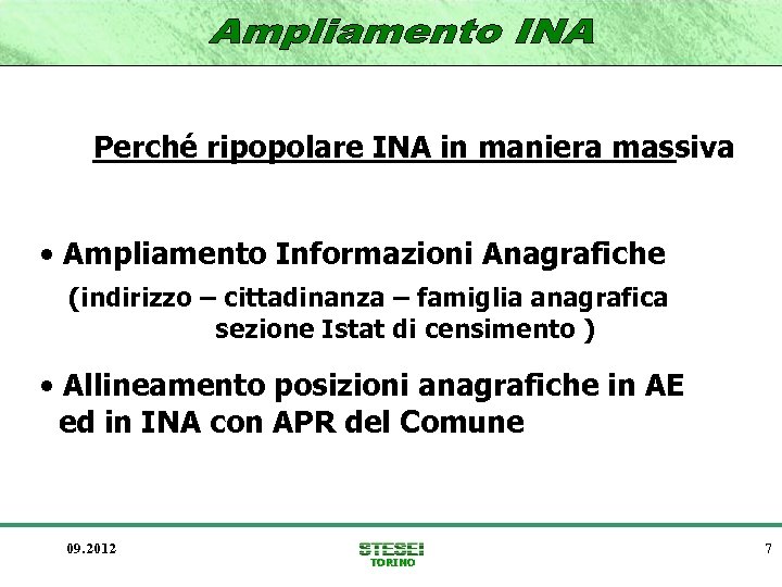 Perché ripopolare INA in maniera massiva • Ampliamento Informazioni Anagrafiche (indirizzo – cittadinanza –