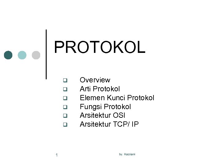PROTOKOL q q q 1 Overview Arti Protokol Elemen Kunci Protokol Fungsi Protokol Arsitektur