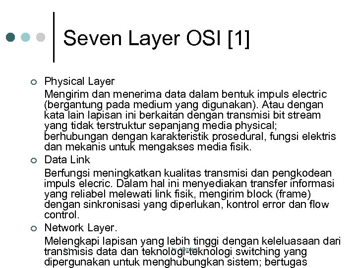 Seven Layer OSI [1] ¢ ¢ ¢ Physical Layer Mengirim dan menerima data dalam