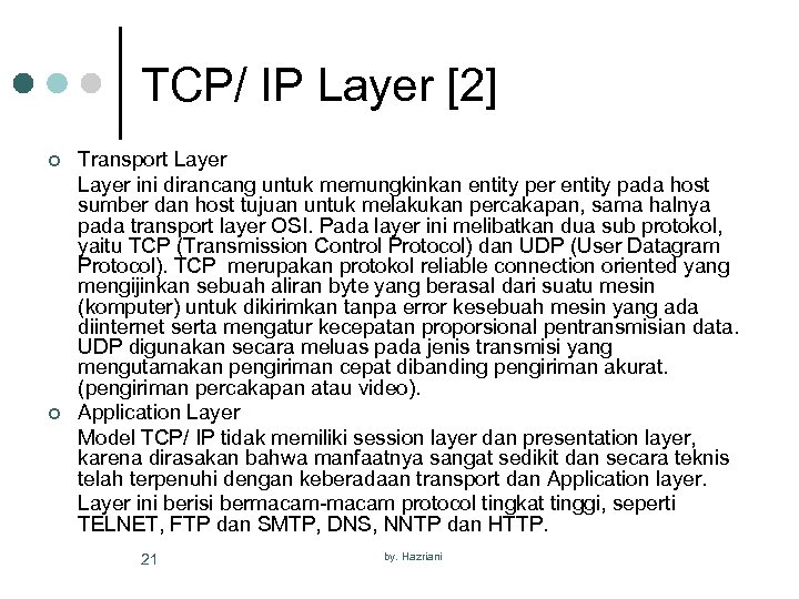 TCP/ IP Layer [2] ¢ ¢ Transport Layer ini dirancang untuk memungkinkan entity per