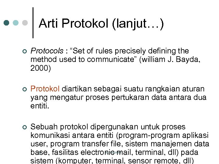 Arti Protokol (lanjut…) ¢ Protocols : “Set of rules precisely defining the method used