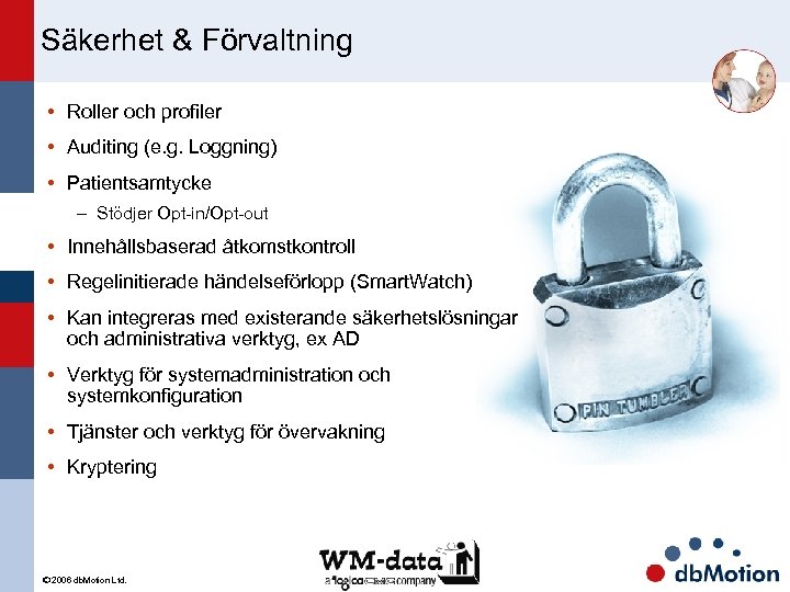 Säkerhet & Förvaltning • Roller och profiler • Auditing (e. g. Loggning) • Patientsamtycke