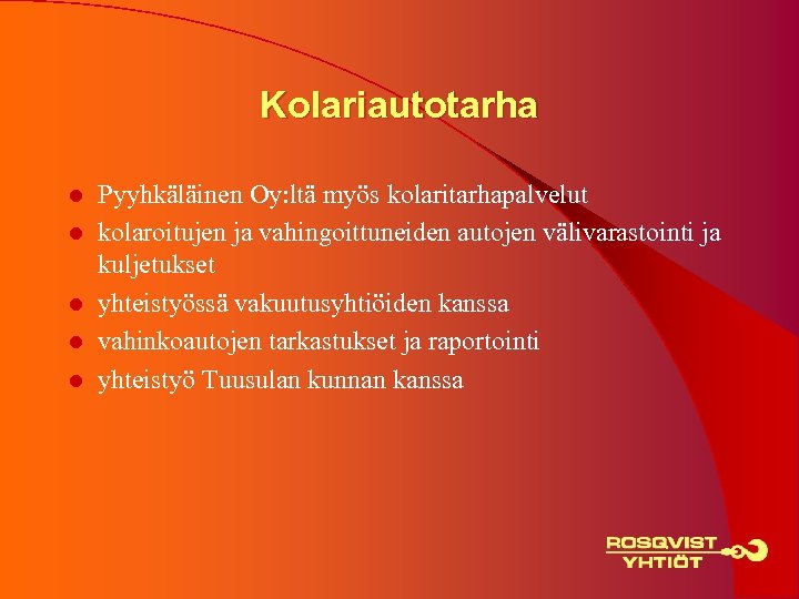 Kolariautotarha l l l Pyyhkäläinen Oy: ltä myös kolaritarhapalvelut kolaroitujen ja vahingoittuneiden autojen välivarastointi