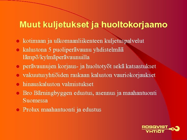 Muut kuljetukset ja huoltokorjaamo l l l l kotimaan ja ulkomaanliikenteen kuljetuspalvelut kalustona 5