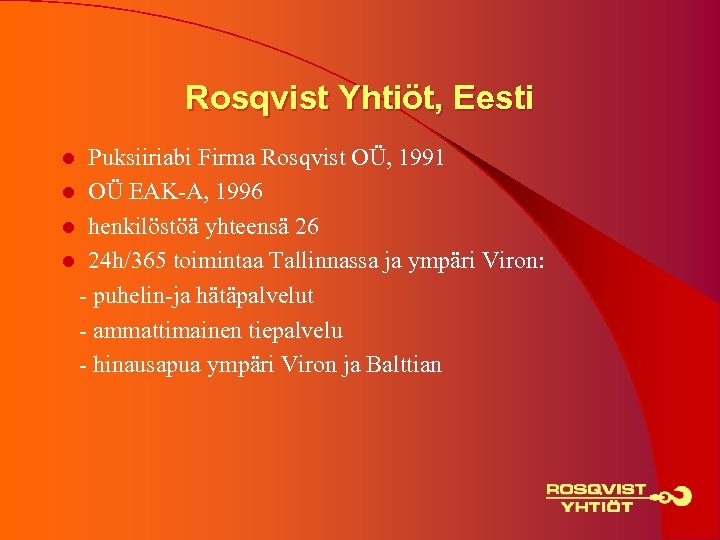 Rosqvist Yhtiöt, Eesti Puksiiriabi Firma Rosqvist OÜ, 1991 l OÜ EAK-A, 1996 l henkilöstöä