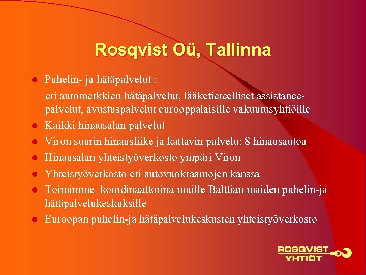 Rosqvist Oü, Tallinna Puhelin- ja hätäpalvelut : eri automerkkien hätäpalvelut, lääketieteelliset assistancepalvelut, avustuspalvelut eurooppalaisille