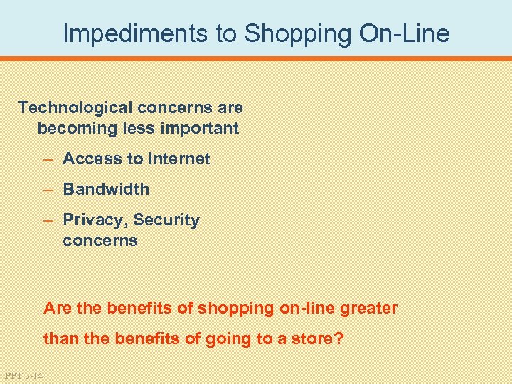 Impediments to Shopping On Line Technological concerns are becoming less important – Access to