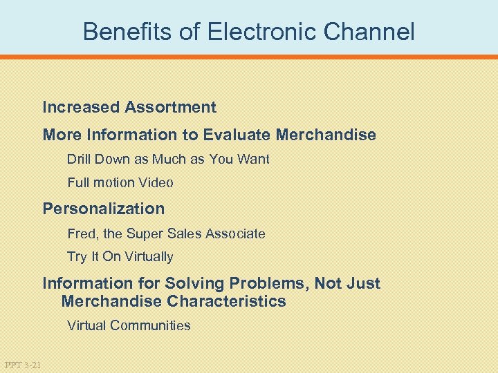 Benefits of Electronic Channel Increased Assortment More Information to Evaluate Merchandise Drill Down as