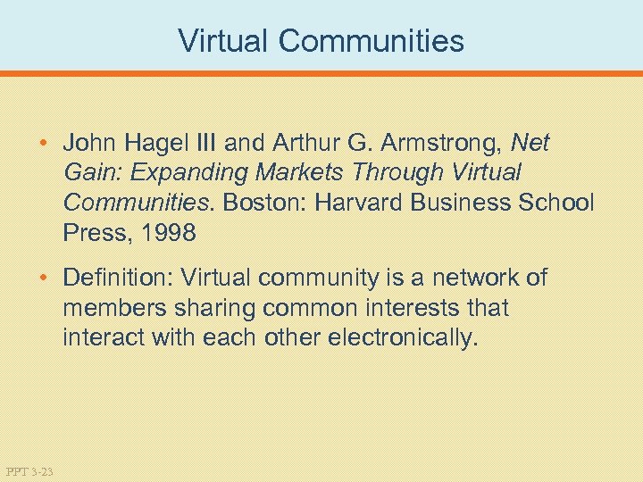 Virtual Communities • John Hagel III and Arthur G. Armstrong, Net Gain: Expanding Markets