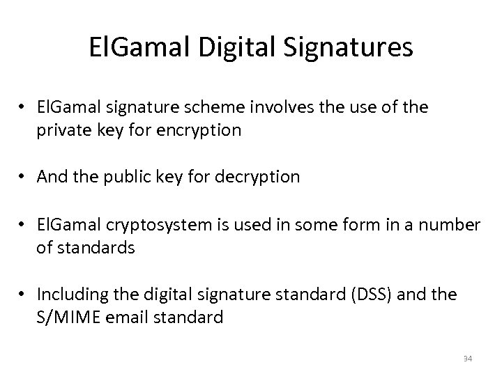 El. Gamal Digital Signatures • El. Gamal signature scheme involves the use of the