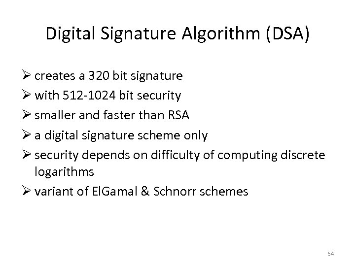 Digital Signature Algorithm (DSA) Ø creates a 320 bit signature Ø with 512 -1024