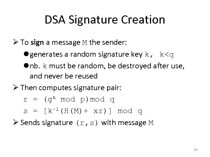 DSA Signature Creation Ø To sign a message M the sender: l generates a