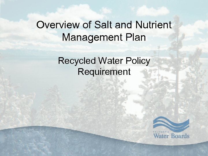 Overview of Salt and Nutrient Management Plan Recycled Water Policy Requirement 