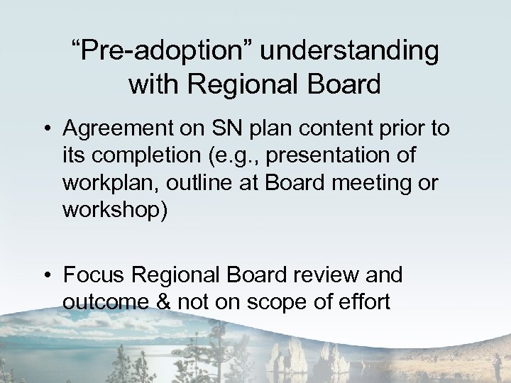 “Pre-adoption” understanding with Regional Board • Agreement on SN plan content prior to its