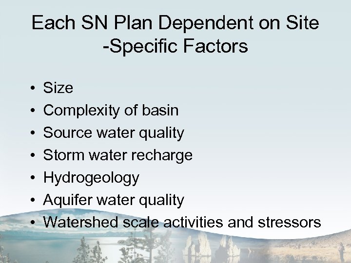 Each SN Plan Dependent on Site -Specific Factors • • Size Complexity of basin