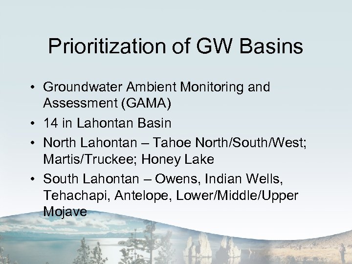 Prioritization of GW Basins • Groundwater Ambient Monitoring and Assessment (GAMA) • 14 in