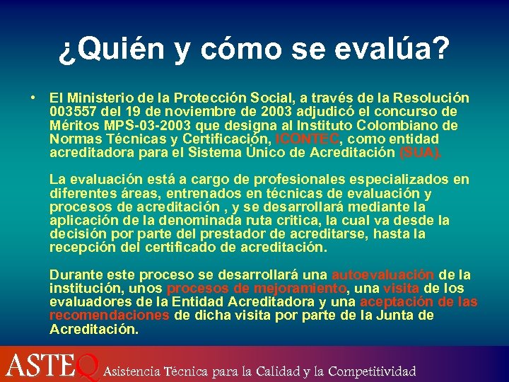 ¿Quién y cómo se evalúa? • El Ministerio de la Protección Social, a través