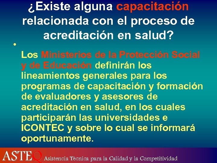  • ¿Existe alguna capacitación relacionada con el proceso de acreditación en salud? Los
