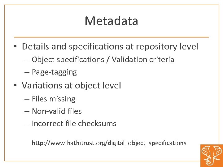 Metadata • Details and specifications at repository level – Object specifications / Validation criteria