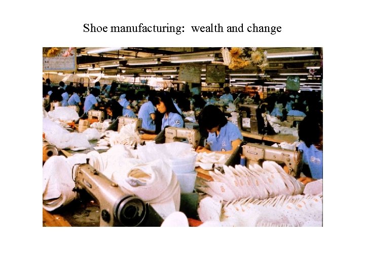 Shoe manufacturing: wealth and change 