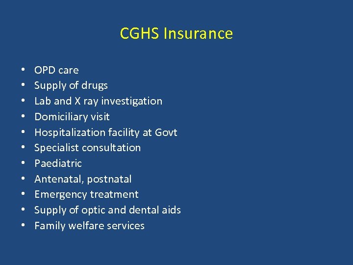 CGHS Insurance • • • OPD care Supply of drugs Lab and X ray