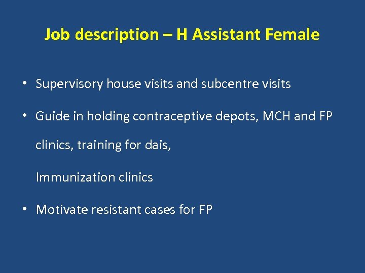 Job description – H Assistant Female • Supervisory house visits and subcentre visits •