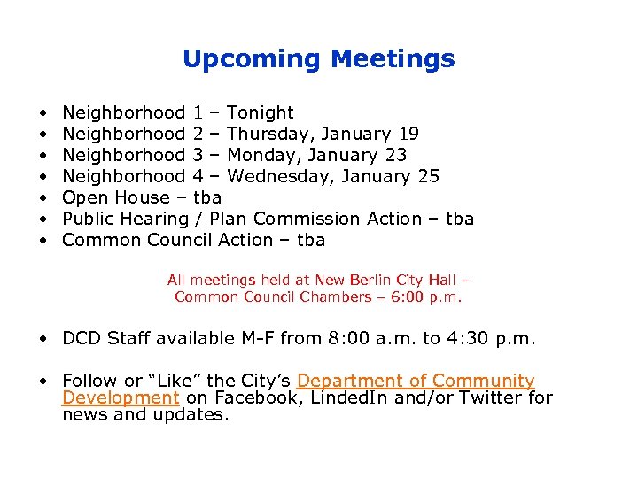 Upcoming Meetings • • Neighborhood 1 – Tonight Neighborhood 2 – Thursday, January 19