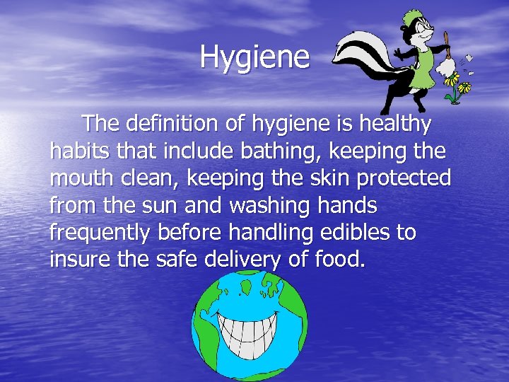 Hygiene The definition of hygiene is healthy habits that include bathing, keeping the mouth