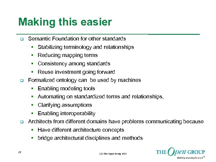 Making this easier 22 Semantic Foundation for other standards Stabilizing terminology and relationships Reducing