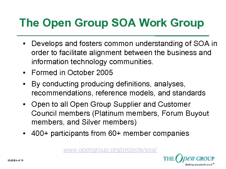 The Open Group SOA Work Group • Develops and fosters common understanding of SOA