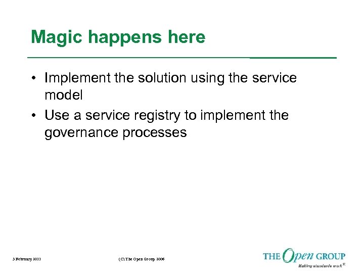 Magic happens here • Implement the solution using the service model • Use a